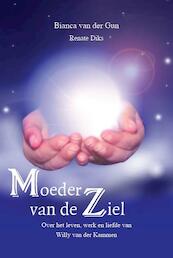 Moeder van de ziel - Bianca van der Gun, Renate Diks (ISBN 9789490352288)