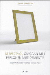 Respectvol omgaan met personen met dementie - Johan Abrahams (ISBN 9789033476020)