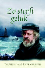 Zo sterft geluk - Daphne van Rapenburgh (ISBN 9789020529876)