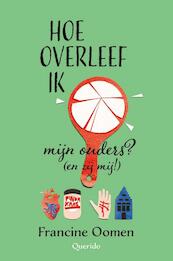 Hoe overleef ik mijn ouders? (en zij mij!) - Francine Oomen (ISBN 9789045117737)