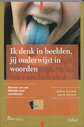 Ik denk in beelden, jij onderwijst in woorden - J. Freed, L. Parsons (ISBN 9789044118155)