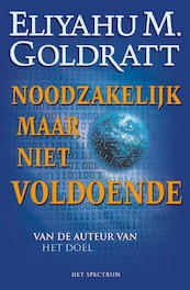 Noodzakelijk, maar niet voldoende - E.M. Goldratt (ISBN 9789027445452)