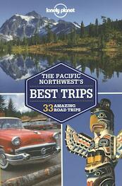 Lonely Planet Pacific Northwest's Best Trips Regional Guide - (ISBN 9781741798159)