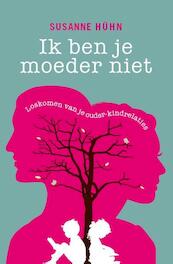 Ik ben je moeder niet - Susanne Hühn (ISBN 9789020211603)