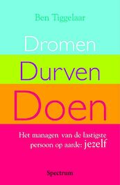 Dromen durven doen - Ben Tiggelaar (ISBN 9789049103248)