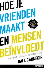 Hoe je vrienden maakt en mensen beïnvloedt - Dale Carnegie (ISBN 9789043029940)