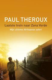 Laatste trein naar Zona Verde - Paul Theroux (ISBN 9789045024523)