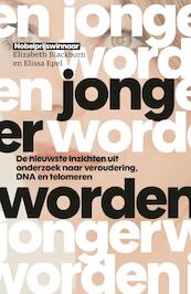 Jonger worden - Elizabeth Blackburn, Elissa Epel (ISBN 9789021564890)