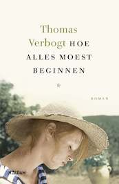 Hoe alles moest beginnen - Thomas Verbogt (ISBN 9789046822913)