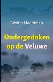 Ondergedoken op de Veluwe - Wolter Noordman (ISBN 9789059774506)