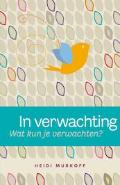 In verwachting; wat kun je verwachten? - Heidi Murkoff, Sharon Mazel (ISBN 9789000301249)