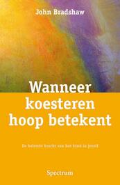 Wanneer koesteren hoop betekent - J. Bradshaw (ISBN 9789027447562)