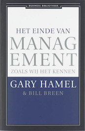 Het einde van management zoals wij het kennen - Gary Hamel, Bill Breen (ISBN 9789047000778)