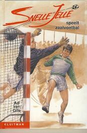 Snelle Jelle speelt zaalvoetbal - Ad van Gils (ISBN 9789020633672)