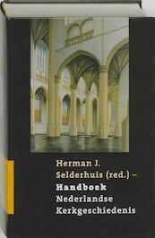 Handboek Nederlandse kerkgeschiedenis - Herman Selderhuis (ISBN 9789043521147)