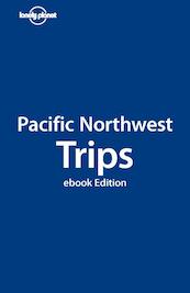 Lonely Planet Pacific Northwest Trips - (ISBN 9781742203942)