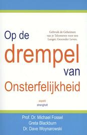 Op de drempel van onsterfelijkheid - Michael Fossel, Greta Blackburn, Dave Woynarowski, James Defares (ISBN 9789461535863)