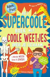 Het supercoole boek met coole weetjes over je lichaam - Adam Frost (ISBN 9789048312979)