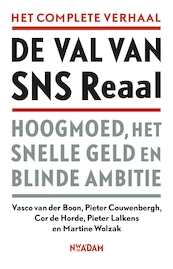 De val van SNS Reaal - Vasco van der Boon, Pieter Couwenbergh, Cor de Horde, Pieter Lalkens, Martine Wolzak (ISBN 9789046816929)