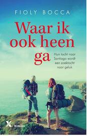 Waar ik ook heen ga - Fioly Bocca (ISBN 9789401606295)