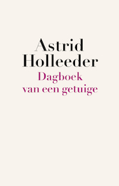 Dagboek van een getuige - Astrid Holleeder (ISBN 9789044932508)