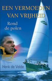 Een vermoeden van vrijheid - Henk de Velde (ISBN 9789038921457)