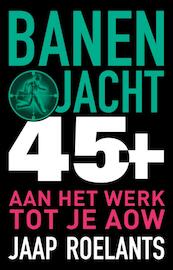 Banenjacht 45plus - Jaap Roelants (ISBN 9789045314433)