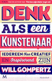 Denk als een kunstenaar - Will Gompertz (ISBN 9789402308563)