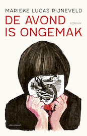 De avond is ongemak - Marieke Lucas Rijneveld (ISBN 9789025458430)