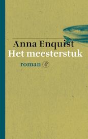 Het meesterstuk - Anna Enquist (ISBN 9789029504935)