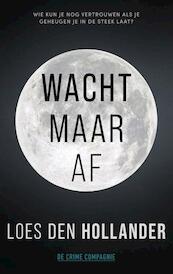 Wacht maar af - Loes den Hollander (ISBN 9789461095916)