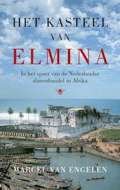 Het kasteel van Elmina - Marcel van Engelen (ISBN 9789023477747)