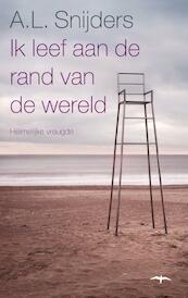 Ik leef aan de rand van de wereld - A.L. Snijders (ISBN 9789060059364)