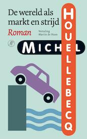 De wereld als markt en strijd - Michel Houellebecq (ISBN 9789029568531)