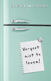 Vergeet niet te leven ! - Anselm Grün (ISBN 9789025904692)