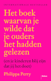 Het boek waarvan je wilde dat je ouders het hadden gelezen - Philippa Perry (ISBN 9789463820530)