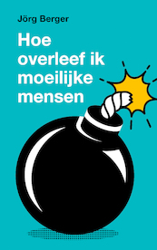 Hoe overleef ik moeilijke mensen? - Jörg Berger (ISBN 9789043540025)