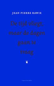 De tijd vliegt, maar de dagen gaan te traag - Jean Pierre Rawie (ISBN 9789035138148)