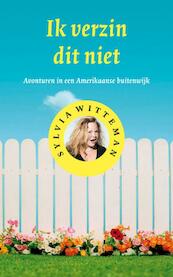 Ik verzin dit niet - Sylvia Witteman (ISBN 9789038897776)