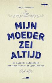 Mijn moeder zei altijd - Jaap Toorenaar (ISBN 9789400400801)