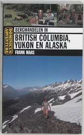 Bergwandelen in British Colombia, Yukon en Alaska - F. Maas (ISBN 9789025737771)