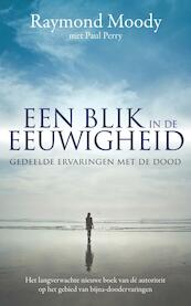 Een blik in de eeuwigheid - Raymond Moody (ISBN 9789044963083)