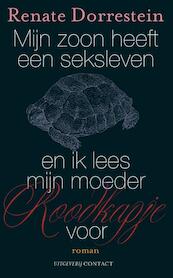 Mijn zoon heeft een seksleven en ik lees mijn moeder Roodkapje voor - Renate Dorrestein (ISBN 9789025439859)