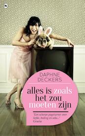 Alles is zoals het zou moeten zijn - Daphne Deckers (ISBN 9789044347661)