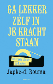 Ga lekker zelf in je kracht staan - Japke-D. Bouma (ISBN 9789400404052)