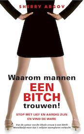 Waarom mannen een bitch trouwen - Sherry Argov (ISBN 9789041763242)