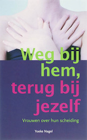 Weg bij hem, terug bij jezelf - Y. Nagel (ISBN 9789032510664)