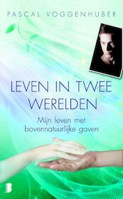 Leven in twee werelden - Pascal Voggenhuber (ISBN 9789460923135)