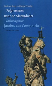 Pelgrimeren naar de Morendoder - Gerrit ten Berge, W. Fritschy (ISBN 9789056252359)