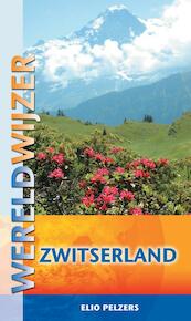 Reisgids Zwitserland - Elio Pelzers (ISBN 9789038921006)